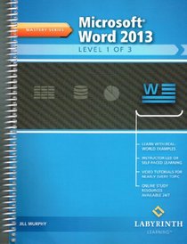 Microsoft Word 2013: Level 1 of 3, Mastery Series