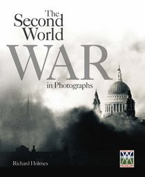 Imperial War Museum: The Second World War in Photographs