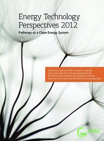 Energy Technology Perspectives 2012:  Pathways to a Clean Energy System