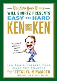 The New York Times Will Shortz Presents Easy to Hard KenKen: 300 Logic Puzzles That Make You Smarter (New York Times Will Shortz Presents...)