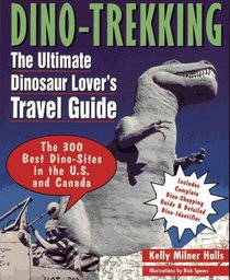 Dino-Trekking: The Ultimate Dinosaur Lover's Travel Guide
