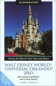 Econoguide Walt Disney World, Universal Orlando 2003: Also Includes SeaWorld and Central Florida