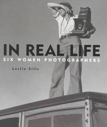 In Real Life: Six Women Photographers
