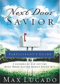 Next Door Savior Participant's Guide (Lucado, Max)