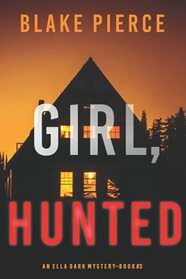 Girl, Hunted (An Ella Dark FBI Suspense Thriller?Book 3)