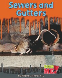 Sewers and Gutters (Horrible Habitats)