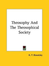 Theosophy And The Theosophical Society