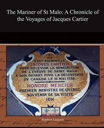 The Mariner of St Malo: A Chronicle of the Voyages of Jacques Cartier