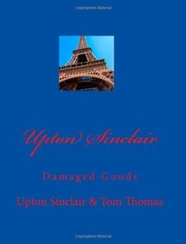 Upton Sinclair: Damaged Goods (Volume 1)