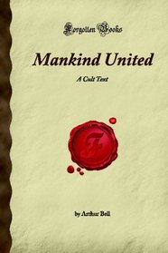Mankind United: A Cult Text (Forgotten Books)