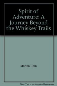 Spirit of Adventure: A Journey Beyond the Whiskey Trails