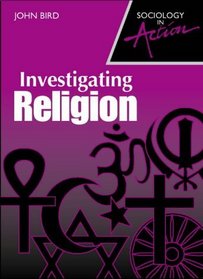 Investigating Religion (Sociology in Action)