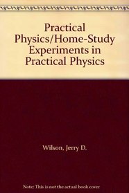 Practical Physics/Home-Study Experiments in Practical Physics (Saunders Golden Sunburst Series)