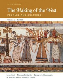 The Making of the West: Peoples and Cultures, Vol. A: To 1500