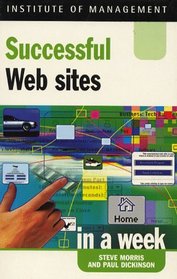 Successful Web Sites in a Week (Successful Business in a Week S.)