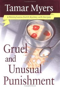 Gruel and Unusual Punishment (Pennsylvania Dutch Mystery with Recipes, Bk 10)