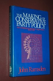 Making of Conservative Party Policy: The Conservative Research Department Since 1929