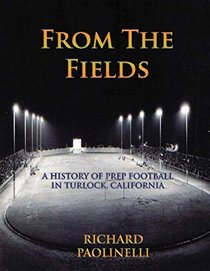 From The Fields: A History Of Prep Football In Turlock, California