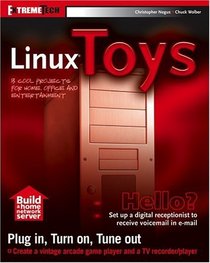 Linux Toys: 13 Cool Projects for Home, Office and Entertainment