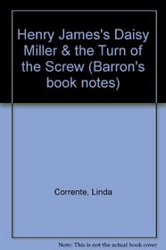 Henry James's Daisy Miller & the Turn of the Screw (Barron's Book Notes)