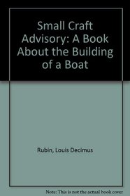 Small Craft Advisory: A Book About the Building of a Boat