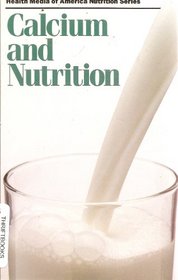 Calcium and Nutrition (Health Media of America Nutrition Series)