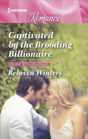 Captivated by the Brooding Billionaire (Holiday with a Billionaire, Bk 1) (Harlequin Romance, No 4612) (Larger Print)