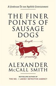 The Finer Points of Sausage Dogs (Professor Dr. von Igelfeld, Bk 2)
