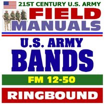 21st Century U.S. Army Field Manuals: U.S. Army Bands FM 12-50, Chord Charts (Ringbound)