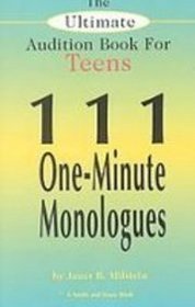 The Ultimate Audition Book for Teens: 111 One-minute Monologues (Young Actors Series)