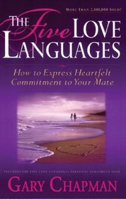 The Five Love Languages: How to Express Heartfelt Commitment to Your Mate