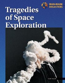 Man-Made Disasters - Tragedies of Space Exploration (Man-Made Disasters)