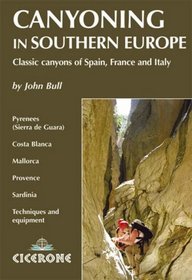 Canyoning: Classic Canyons in Spain, France and Italy (Cicerone Guides)