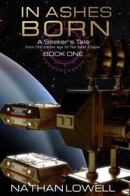 In Ashes Born (Seeker's Tales From The Golden Age Of The Solar Clipper) (Volume 1)