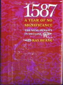 1587, a year of no significance: The Ming dynasty in decline