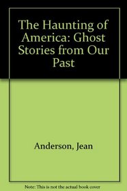 The Haunting of America: Ghost Stories from Our Past