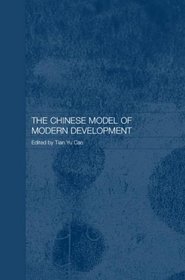 The Chinese Model of Modern Development (Routledge Studies on the Chinese Economy)