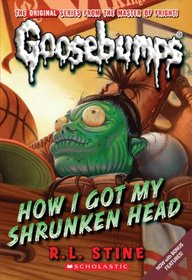 How I Got My Shrunken Head (Classic Goosebumps)