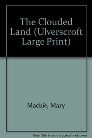 The Clouded Land (Ulverscroft Large Print Series)