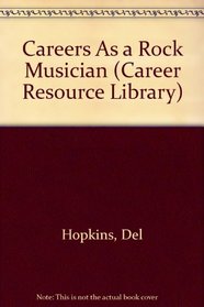 Careers As a Rock Musician (Career Resource Library)