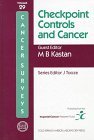 Checkpoint Controls and Cancer (Cancer Surveys - Advances and Prospects in Clinical, Epidemiological and Laboratory Oncology, Vol 29)