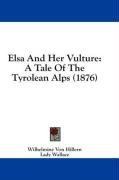 Elsa And Her Vulture: A Tale Of The Tyrolean Alps (1876)