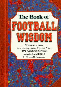 Book of Football Wisdom: Common Sense and Uncommon Genius from 101 Gridiron Greats (Wisdom Series)