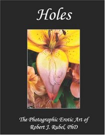 Holes:  The Photographic Erotic Art of Robert J. Rubel, PhD
