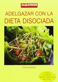 Adelgazar Con La Dieta Disociada (Spanish Edition)