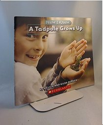 A Tadpole Grows Up by Melvin Berger and Gilda Berger (2008, Book, Illustrated)