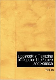 Lippincott s Magazine of Popular Literature and Science (Large Print Edition)