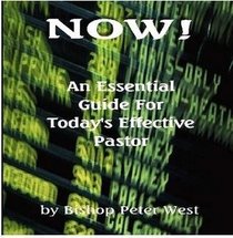Now! An Essential Guide For Today's Effective Pastor