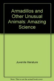 Armadillos and Other Unusual Animals: Amazing Science (Amazing Science (Simon and Schuster Paperback))