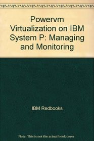 Powervm Virtualization on IBM System P: Managing and Monitoring